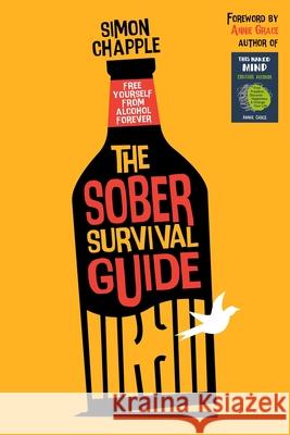 The Sober Survival Guide: Free Yourself From Alcohol Forever - Quit Alcohol & Start Living Chapple, Simon 9781916250093