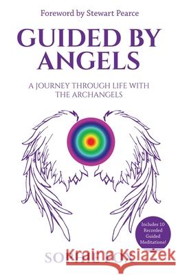 Guided by Angels: A Journey Through Life With the Archangels Sophie Fox 9781916250451 Angelic Energies