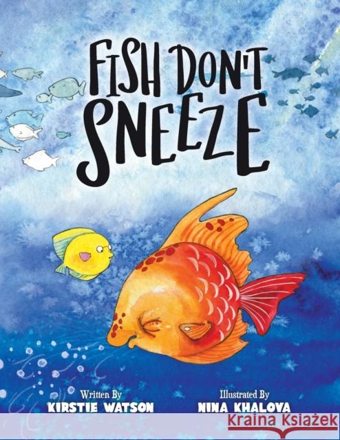 Fish Don't Sneeze Kirstie Watson Nina Khalova 9781916254947