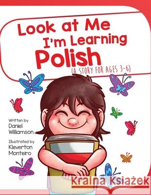 Look At Me I'm Learning Polish: A Story For Ages 3-6 Williamson, Daniel 9781916256347