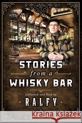 Stories From A Whisky Bar Ralfy Mitchell 9781916257535 Irish Sea Trading Co: Ltd: