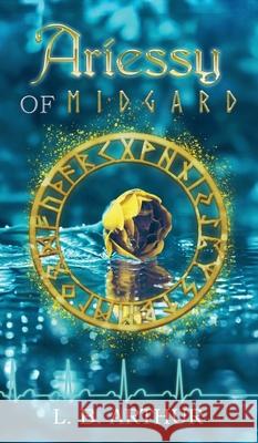 Ariessy of Midgard: A Norse Myth Retelling, Urban Fantasy L. B. Arthur 9781916258662 Frami Books