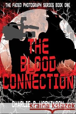 The Blood Connection Charlie B. Hopkinson 9781916264809 Charlie B. Hopkinson