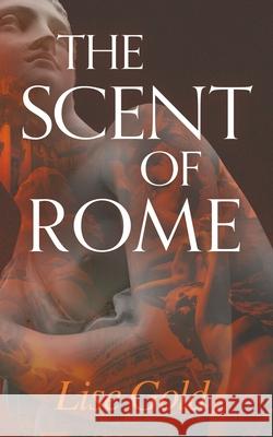 The Scent of Rome Lise Gold 9781916265356 Lise Gold Books