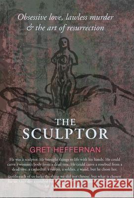 The Sculptor Gretchen Heffernan Rachael Adams Robert Littleford 9781916266629