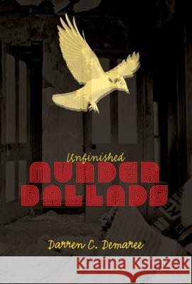 Unfinished Murder Ballads Darren Demaree 9781916266650