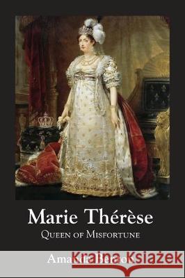 Marie Thérèse: Queen of Misfortune Amanda Benton 9781916267701