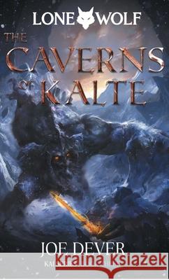 The Caverns of Kalte: Lone Wolf #3 Joe Dever 9781916268074 Holmgard Press