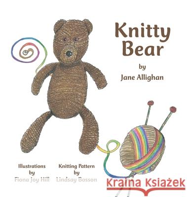 Knitty Bear Jane Allighan Fiona Joy Hill Lindsay Bosson 9781916269101 Jane Allighan