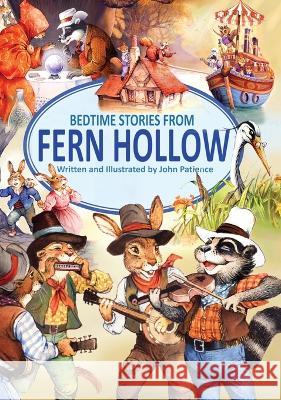 Bedtime Stories from Fern Hollow John Patience John Patience 9781916276918