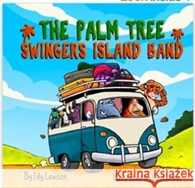 The Palm Tree Swingers Island Band Lily Lawson   9781916278035