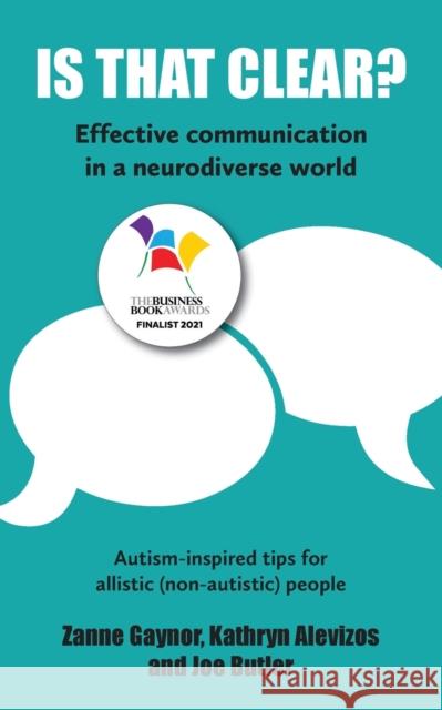 Is That Clear?: Effective communication in a neurodiverse world Zanne Gaynor, Kathryn Alevizos, Joe Butler 9781916280021 Acrobat-Global