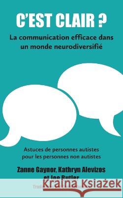 C'est clair? La communication efficace dans un monde neurodiversifié Gaynor, Zanne 9781916280045 Acrobat-Global