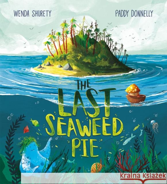 The Last Seaweed Pie Wenda Shurety 9781916281837