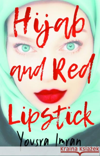 Hijab and Red Lipstick Yousra Imran 9781916286498