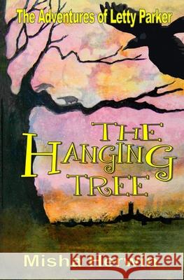 The Hanging Tree: The Adventures of Letty Parker Misha Herwin 9781916286511 Penkhull Press