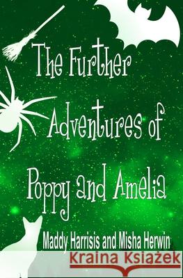 The Further Adventures of Poppy and Amelia Maddy Harrisis Misha Herwin 9781916286528 Penkhull Press
