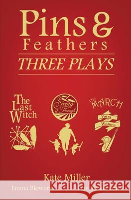 Pins & Feathers: Three Plays Kate Miller Emma Blowers Erin Thompson 9781916289956 Coverstory Books