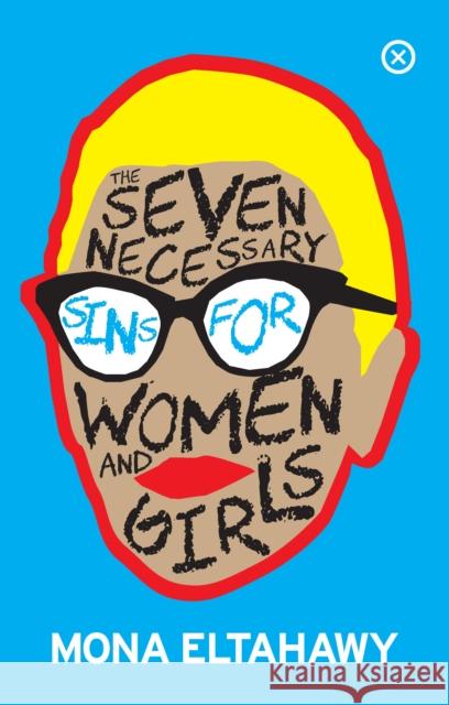The Seven Necessary Sins For Women And Girls Mona Eltahawy 9781916291447 Tramp Press