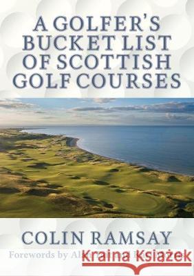 A Golfer's Bucket List of Scottish Golf Courses Colin Ramsay Alan Tait Karl Morris 9781916295308 Golfer's Bucket List of Scottish Golf Cours