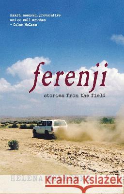 Ferenji: stories from the field Helena Mulkerns 9781916297586