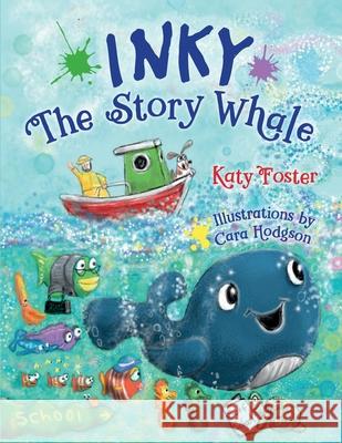 Inky The Story Whale Katy Foster Cara Hodgson 9781916299450