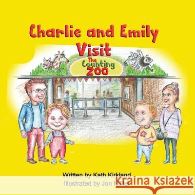 Charlie and Emily Visit the Counting Zoo Kath Kirkland Jon Hillier 9781916303591 Kath Kirkland