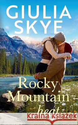 Rocky Mountain Heat: A friends-to-lovers, vacation romance! Giulia Skye 9781916305243 Go Indie Girl