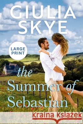 The Summer of Sebastian (Large Print): A fake dating, opposites attract romance! Giulia Skye 9781916305274 Go Indie Girl Large Print