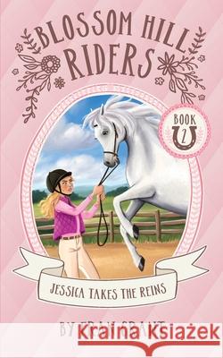 Jessica Takes the Reins Fran Grant 9781916316225 Fran Grant Press Ltd