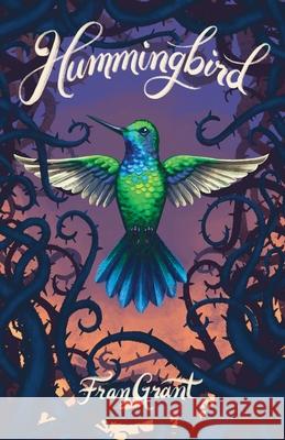 Hummingbird Fran Grant 9781916316232 Fran Grant Press Ltd
