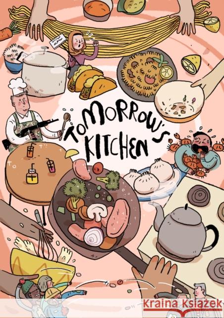 Tomorrow's Kitchen: A Graphic Novel Cookbook Shuangshaung Hao, Sumayya Usmani, Kerry Hudson, Deborah May 9781916316508 Kitchen Press