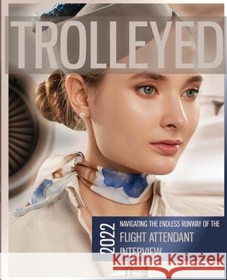 Trolleyed: Navigating the endless runway of cabin crew interviews: Flight Attendant Career Guide Debbie Wells 9781916330696 Synonym & Atonym Authors