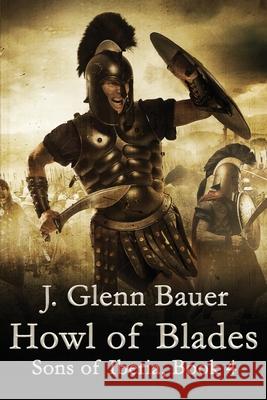 Howl of Blades: Sons of Iberia J. Glenn Bauer 9781916331266