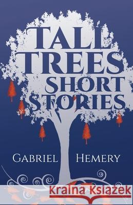 Tall Trees Short Stories: Volume 20 Gabriel Hemery 9781916336216 Wood Wide Works