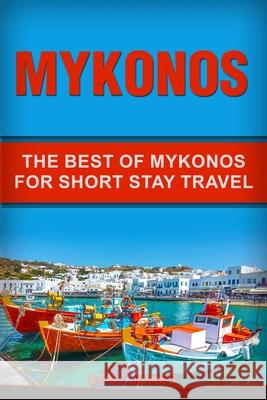 Mykonos: The Best Of Mykonos For Short Stay Travel Gary Jones 9781916339743 MM Publishing Ltd