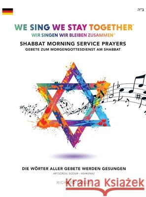 We Sing We Stay Together: Shabbat Morning Service Prayers (GERMAN): Wir Singen, Wir Bleiben Zusammen: Morgengottesdienst am Shabbat Collis, Richard 9781916342613