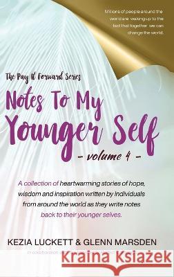 Pay It Forward: Notes to My Younger Self Kezia Luckett Glenn Marsden 9781916344334