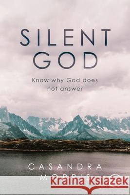 Silent God: Know why God does not answer Casandra Morris 9781916345201 From Small Beginnings Ltd.