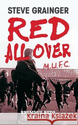 Red All Over: Brummie Reds - Never Far Away Steve Grainger 9781916346253 Steven Grainger