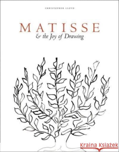 Matisse and the Joy of Drawing Christopher Lloyd 9781916347441