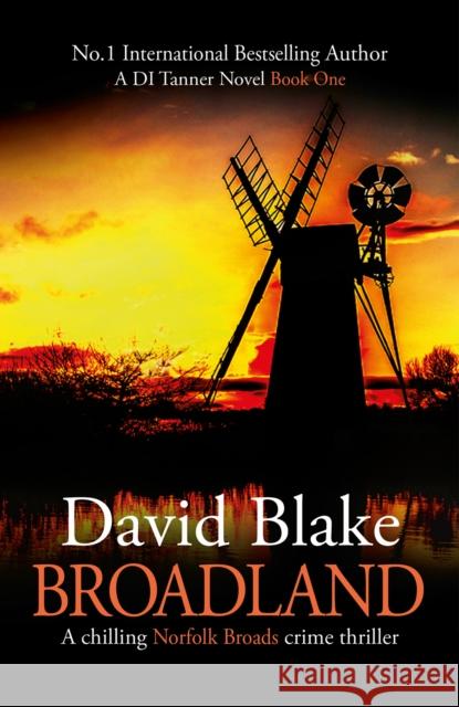 Broadland: A chilling Norfolk Broads crime thriller David Blake   9781916347908 Black Oak Publishing Ltd