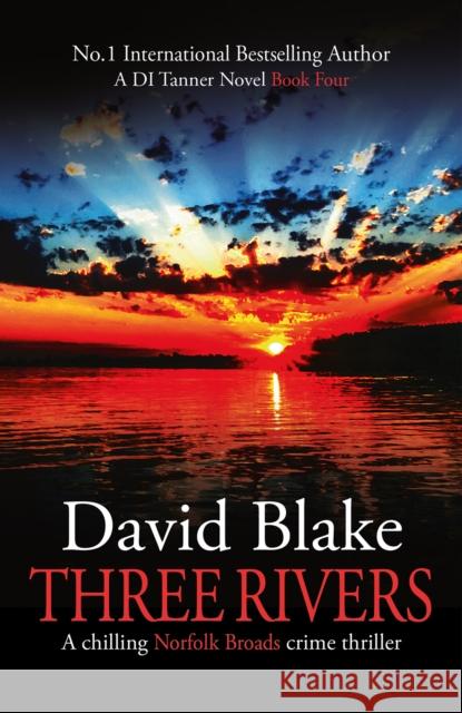 Three Rivers: A chilling Norfolk Broads crime thriller David Blake   9781916347939 Black Oak Publishing Ltd