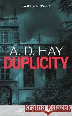 Duplicity: A James Lalonde Novel A. D. Hay 9781916348387 Le Villain Press