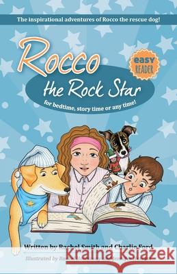 Rocco the Rock Star: The inspirational adventures of Rocco the rescue dog! Rachel Smith Charlie Ford Rachel Hathaway 9781916348851 Rocco the Rock Star