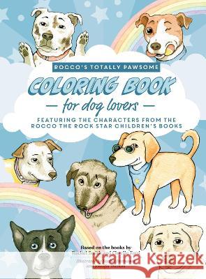 Rocco\'s Totally Pawsome Coloring Book For Dog Lovers: Big, cute colouring book for kids who love dogs Rachel Smith Charlie Ford Rachel Hathaway 9781916348868