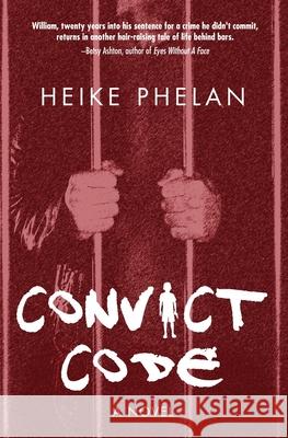 Convict Code: The sequel to Career Convict Heike Phelan 9781916349032