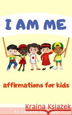 I Am Me: Affirmations for Kids Sheree Daniels 9781916350106