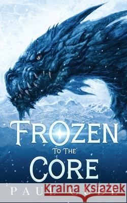 Frozen to the Core Paul Cude 9781916352469 Paul Cude