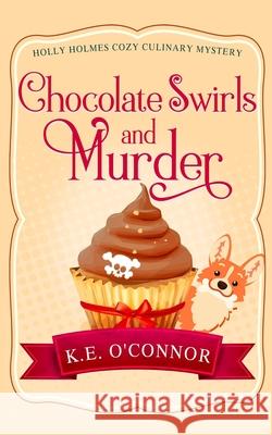 Chocolate Swirls and Murder K. E. O'Connor 9781916357310 K.E. O'Connor Books